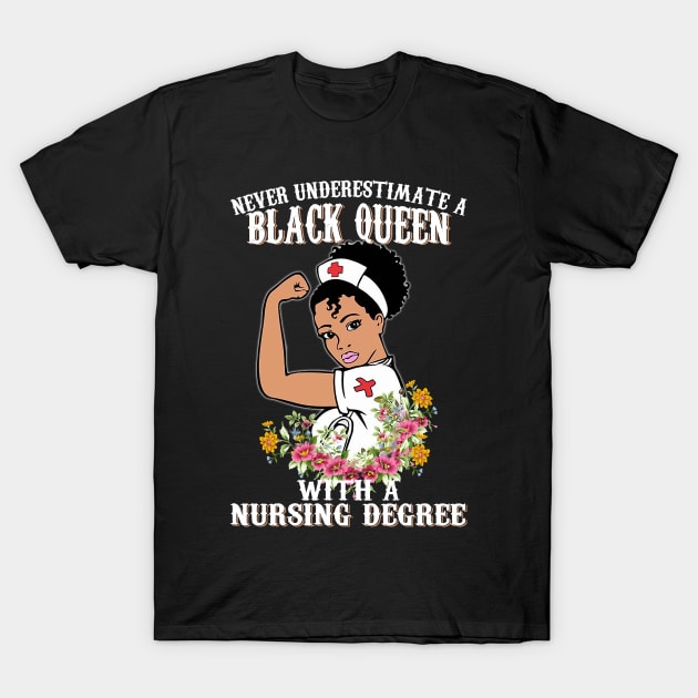 Never Underestimate A Black Queen With A Nursing Degree Shirt T-Shirt by HomerNewbergereq